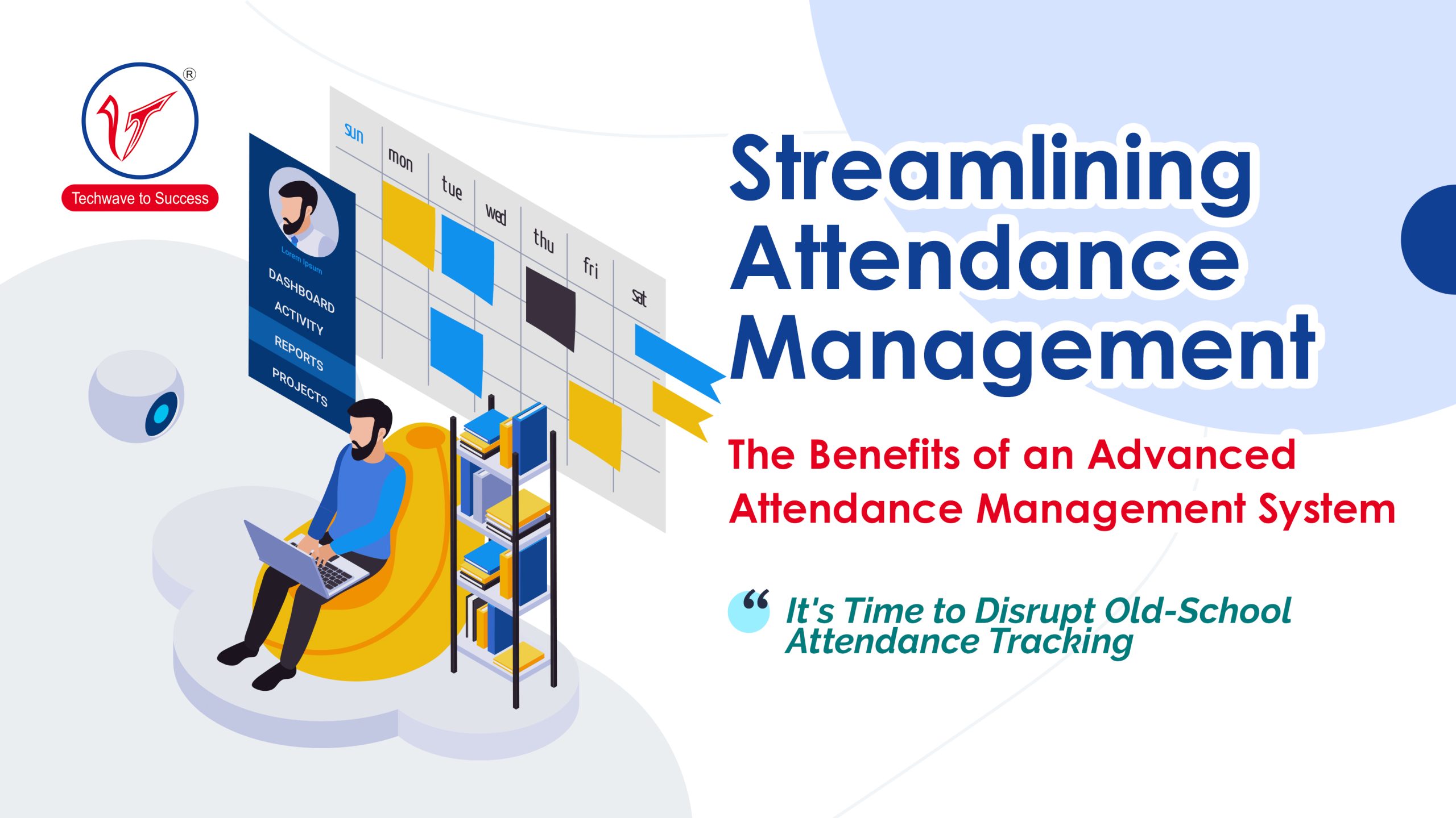 Streamlining Attendance Management: The Benefits of an Advanced Attendance Management System